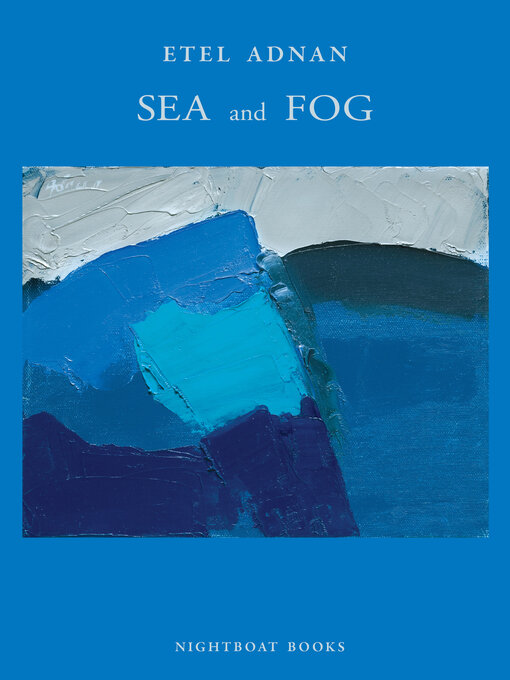 Title details for Sea & Fog by Etel Adnan - Available